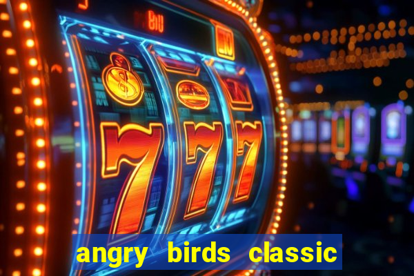 angry birds classic 1.0 apk